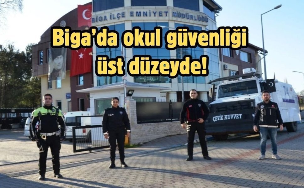 Biga’da okul güvenliği üst düzeyde!