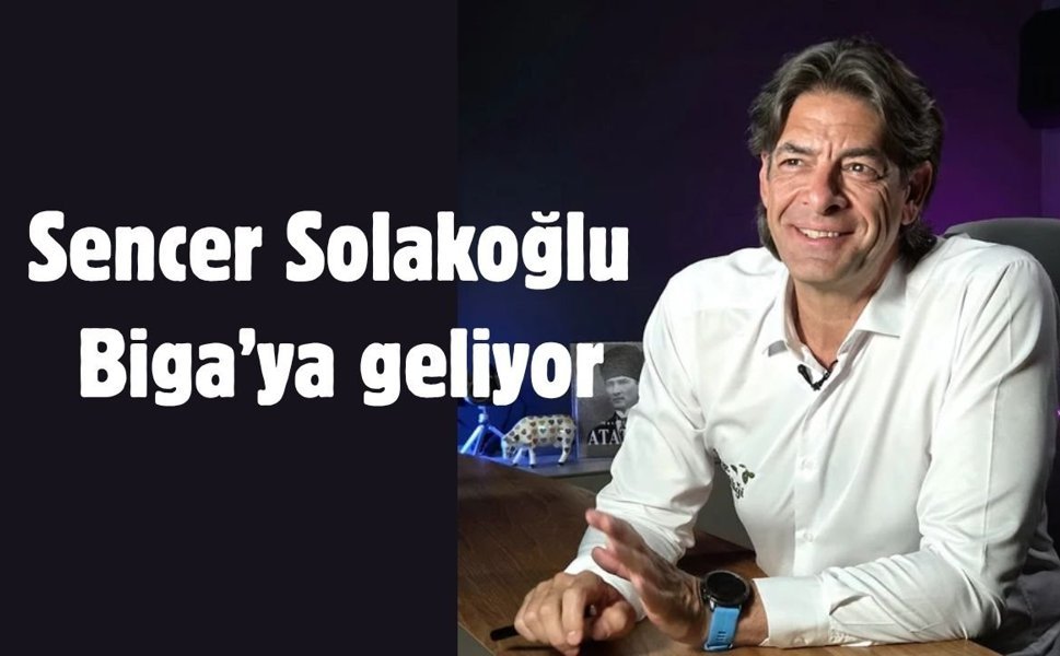 Sencer Solakoğlu Biga’ya geliyor