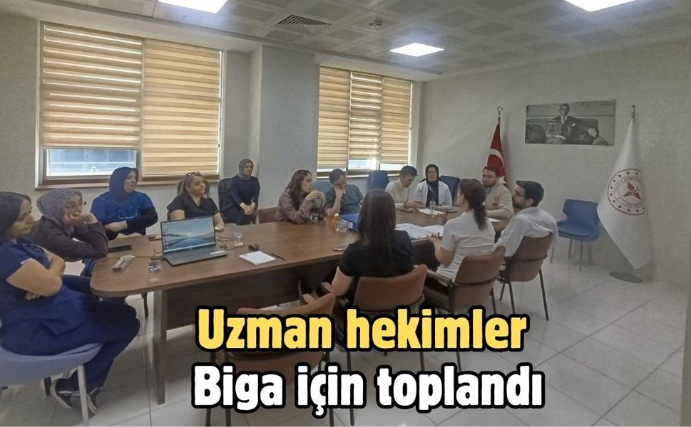 Uzman hekimler Biga için toplandı