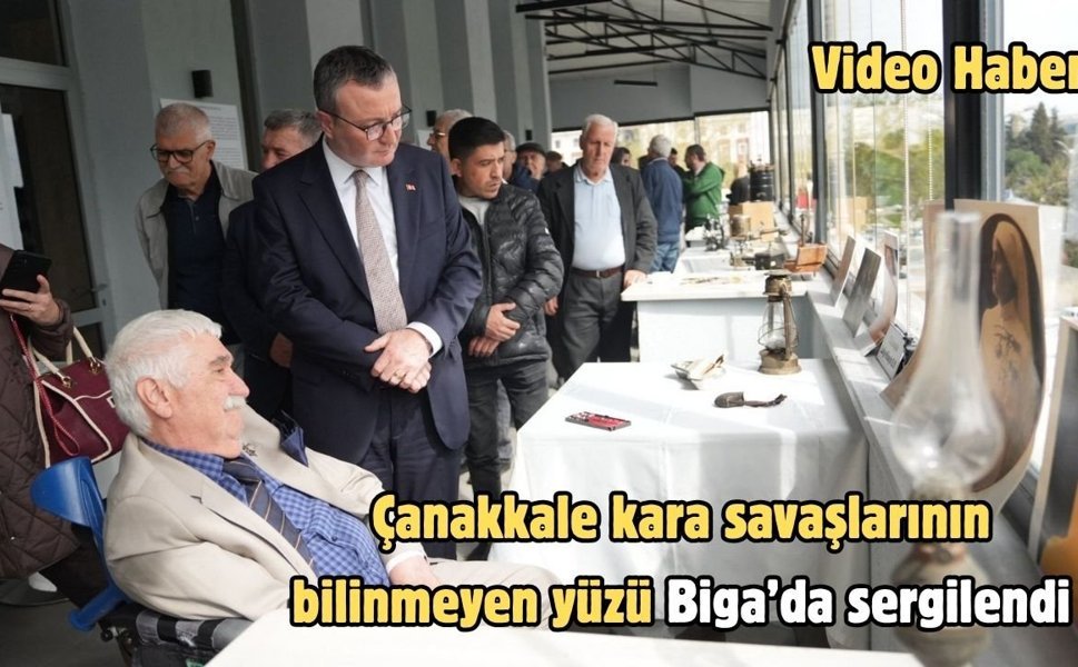Çanakkale kara savaşlarının bilinmeyen yüzü Biga’da sergilendi