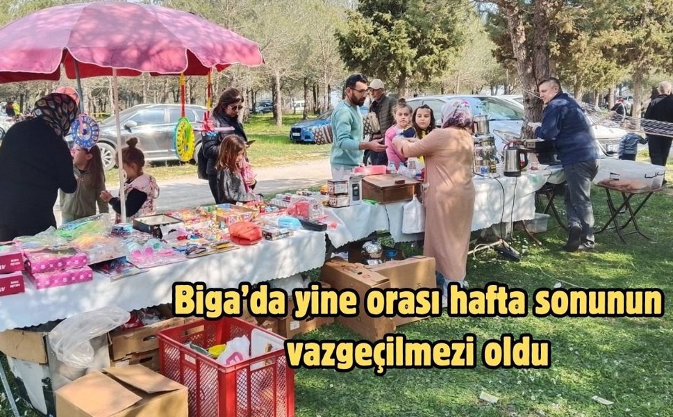 Biga’da yine orası hafta sonunun vazgeçilmezi oldu