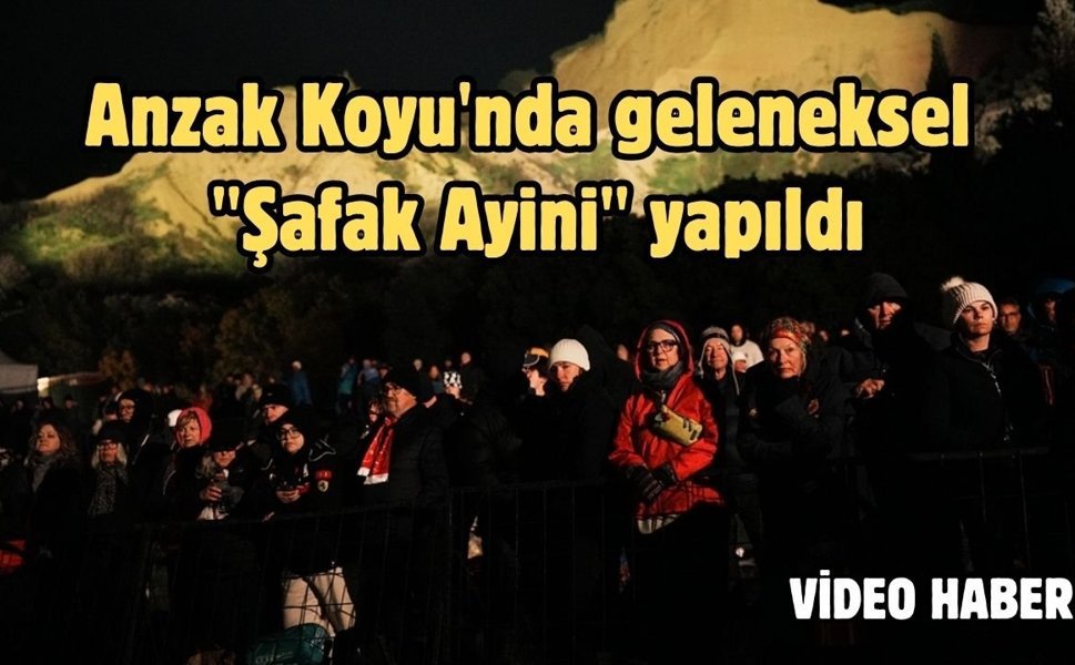 Anzak Koyu'nda geleneksel "Şafak Ayini" yapıldı
