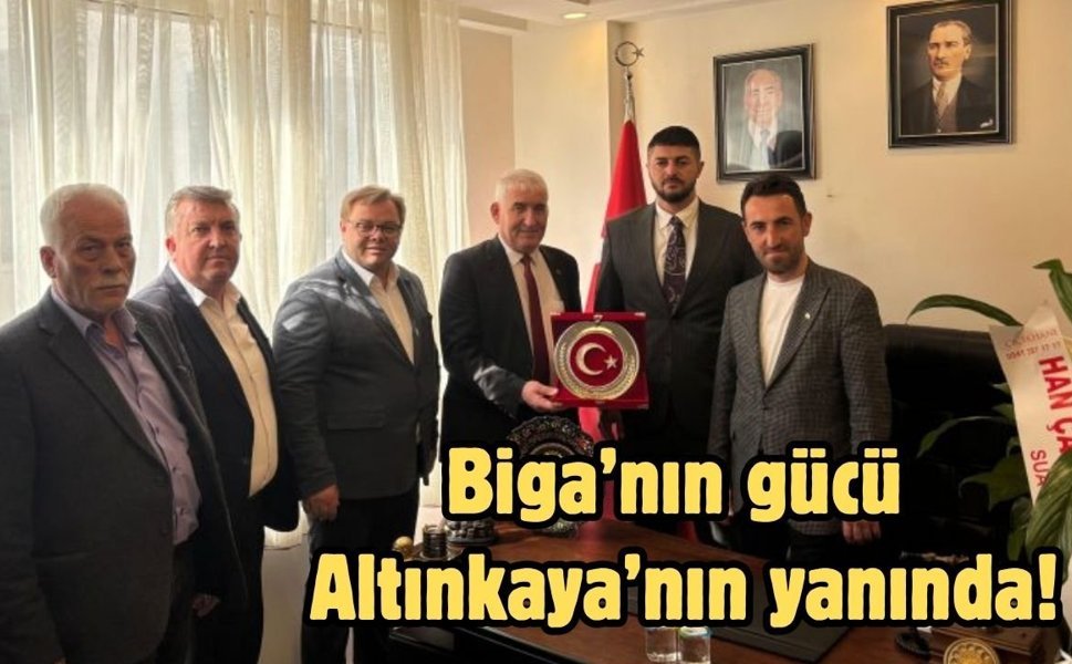 Biga’nın gücü Altınkaya’nın yanında!