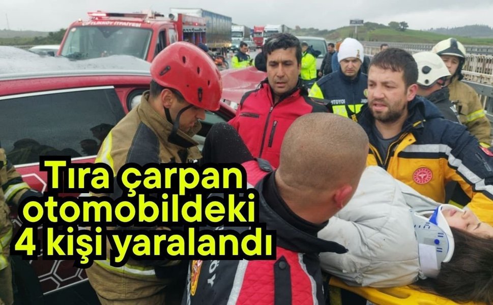 Tıra çarpan otomobildeki 4 kişi yaralandı