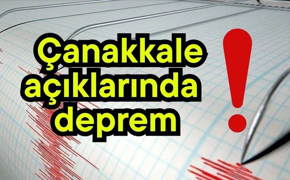 Çanakkale açıklarında deprem!