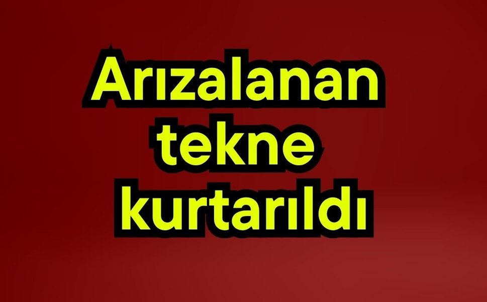 Arızalanan tekne kurtarıldı