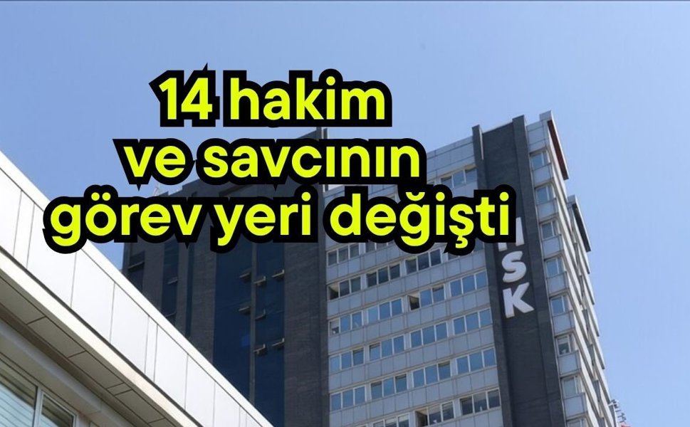 14 hakim ve savcının görev yeri değişti