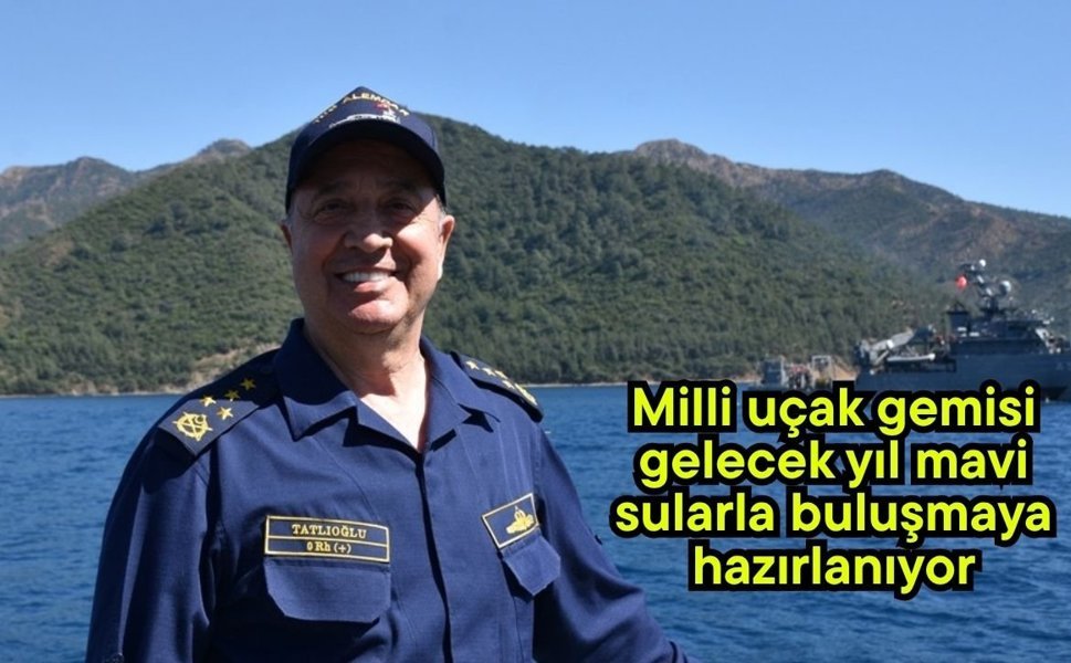 Milli uçak gemisi gelecek yıl mavi sularla buluşmaya hazırlanıyor