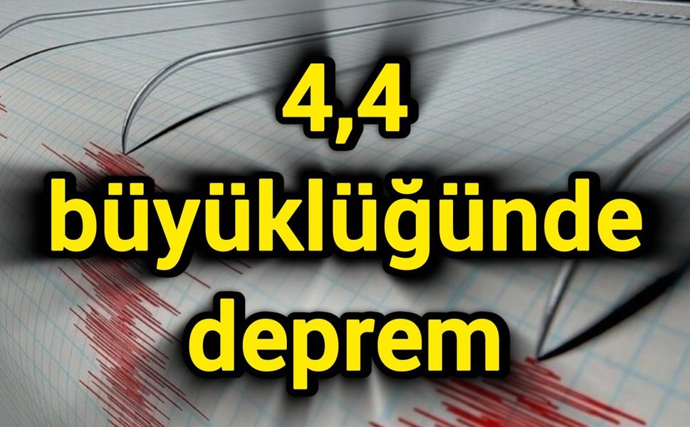 4,4 büyüklüğünde deprem