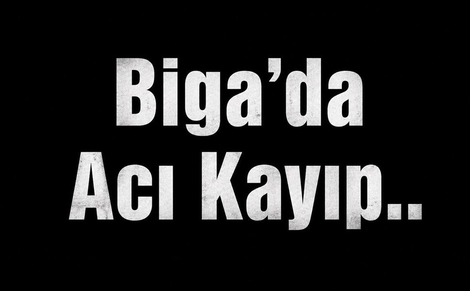 Biga'da Acı Kayıp