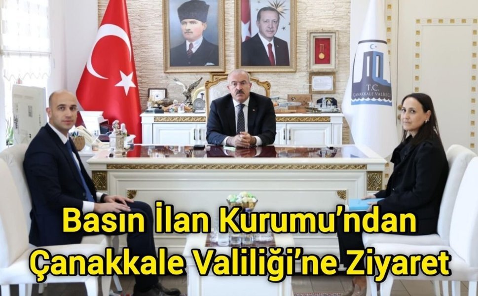 Basın İlan Kurumu’ndan Çanakkale Valiliği’ne Ziyaret