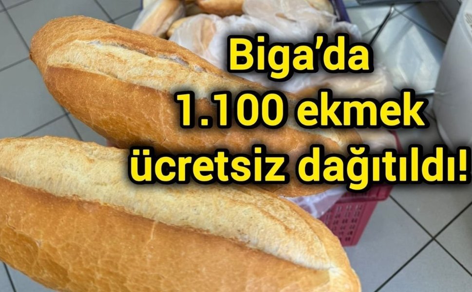 Biga’da 1.100 ekmek ücretsiz dağıtıldı!