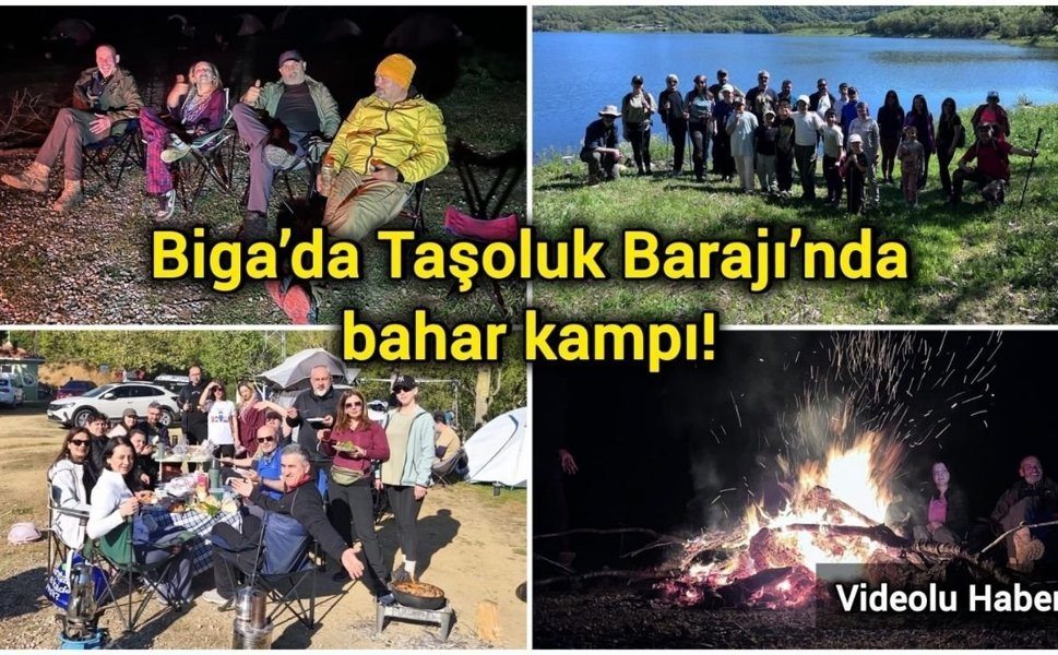 Biga’da Taşoluk Barajı’nda bahar kampı!