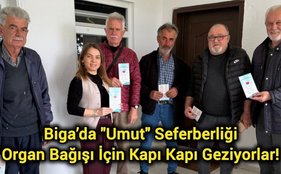 Biga’da "Umut" Seferberliği: Organ Bağışı İçin Kapı Kapı Geziyorlar!