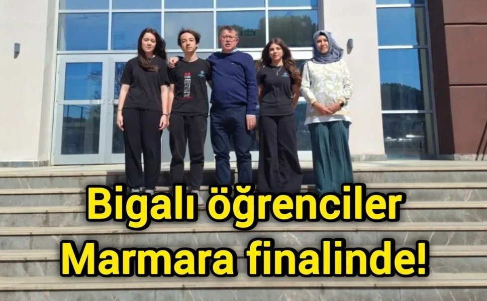 Bigalı öğrenciler Marmara finalinde!