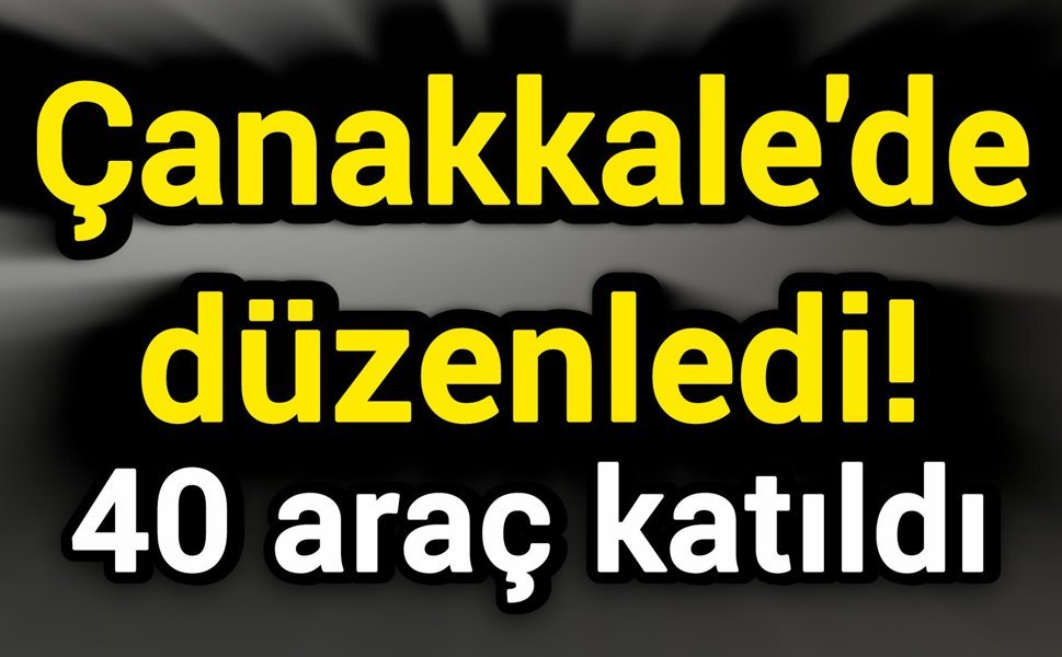 Çanakkale'de düzenledi! 40 araç katıldı