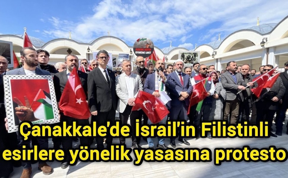 Çanakkale'de İsrail'in Filistinli esirlere yönelik yasasına protesto