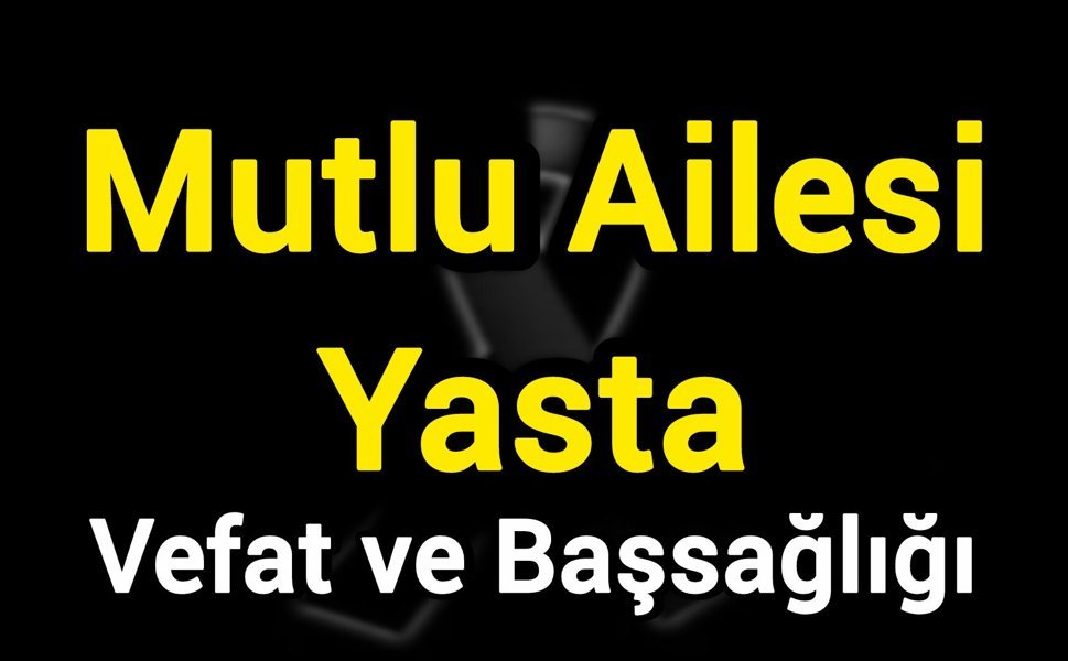 Mutlu Ailesi Yasta