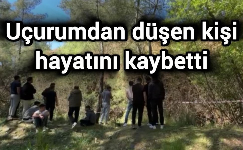 Uçurumdan düşen kişi hayatını kaybetti