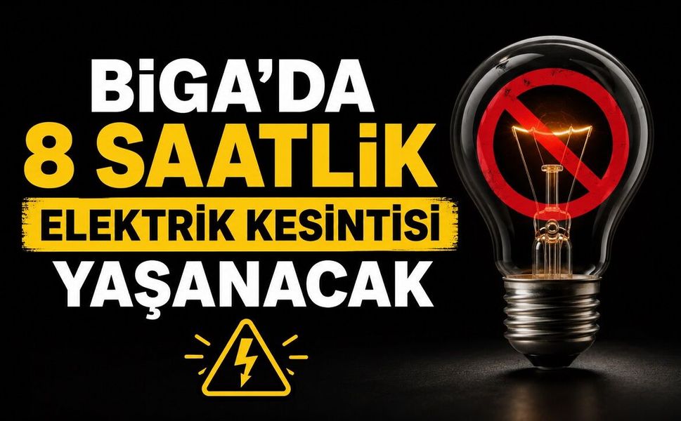 Biga'da 8 Saatlik Elektrik Kesintisi Yaşanacak