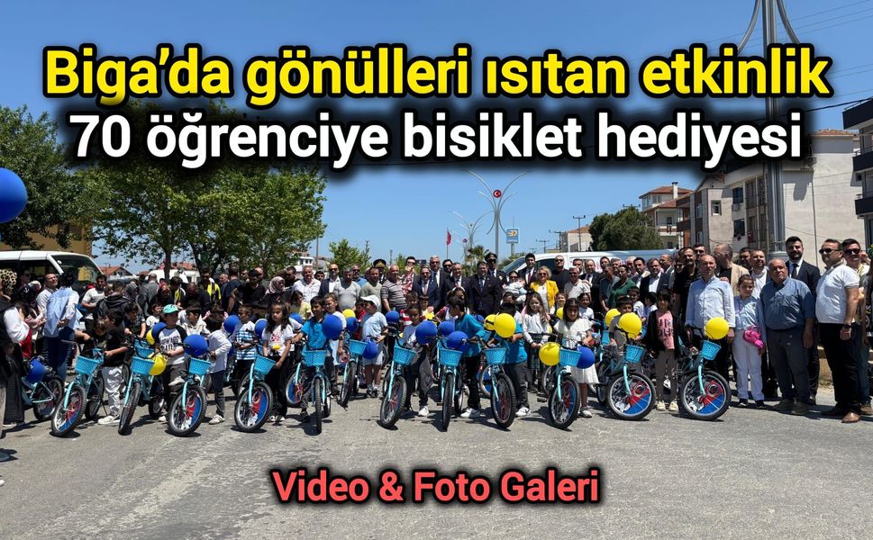 Biga’da gönülleri ısıtan etkinlik: 70 öğrenciye bisiklet hediyesi