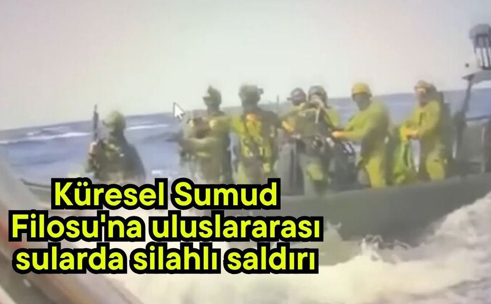 Küresel Sumud Filosu'na uluslararası sularda silahlı saldırı