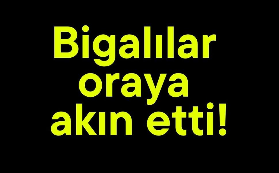 Bigalılar oraya akın etti!