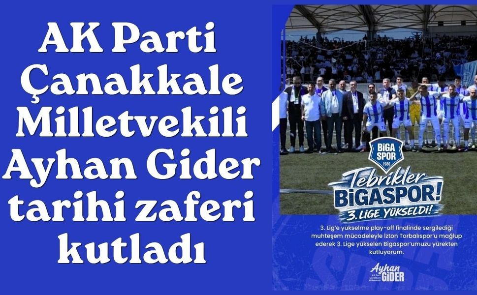 AK Parti Çanakkale Milletvekili Ayhan Gider tarihi zaferi kutladı