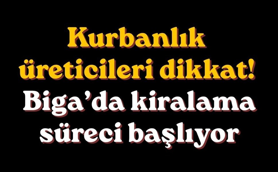 Kurbanlık üreticileri dikkat! Biga’da kiralama süreci başlıyor