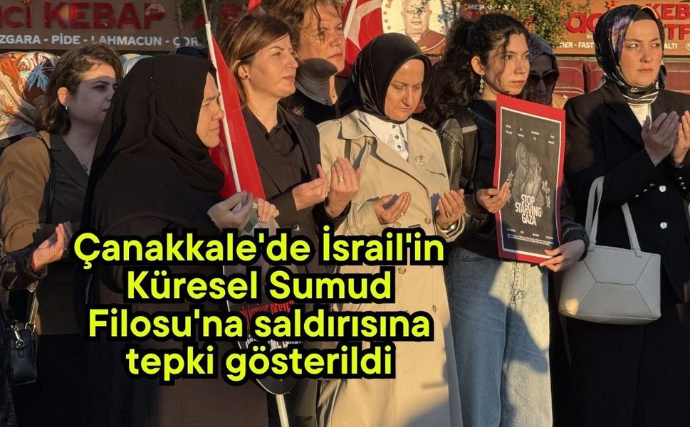 &Ccedil;anakkale'de İsrail'in K&uuml;resel Sumud Filosu'na saldırısına tepki g&ouml;sterildi