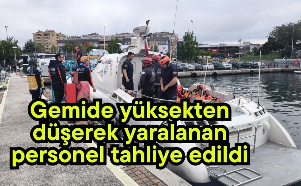 Gemide yüksekten düşerek yaralanan personel tahliye edildi