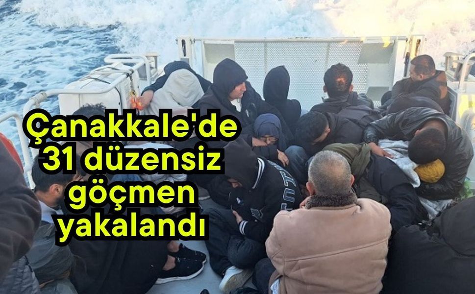 Çanakkale'de 31 düzensiz göçmen yakalandı
