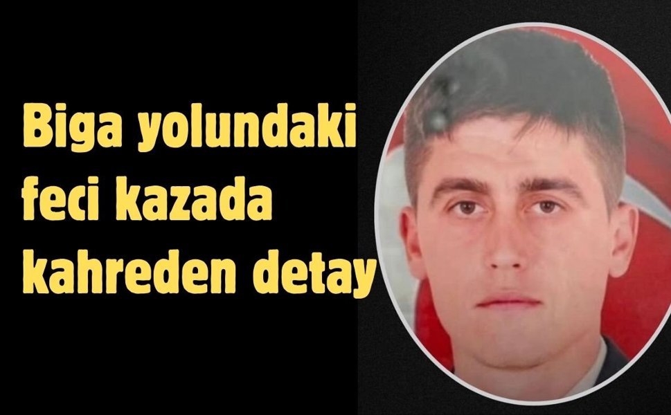 Biga yolundaki feci kazada kahreden detay