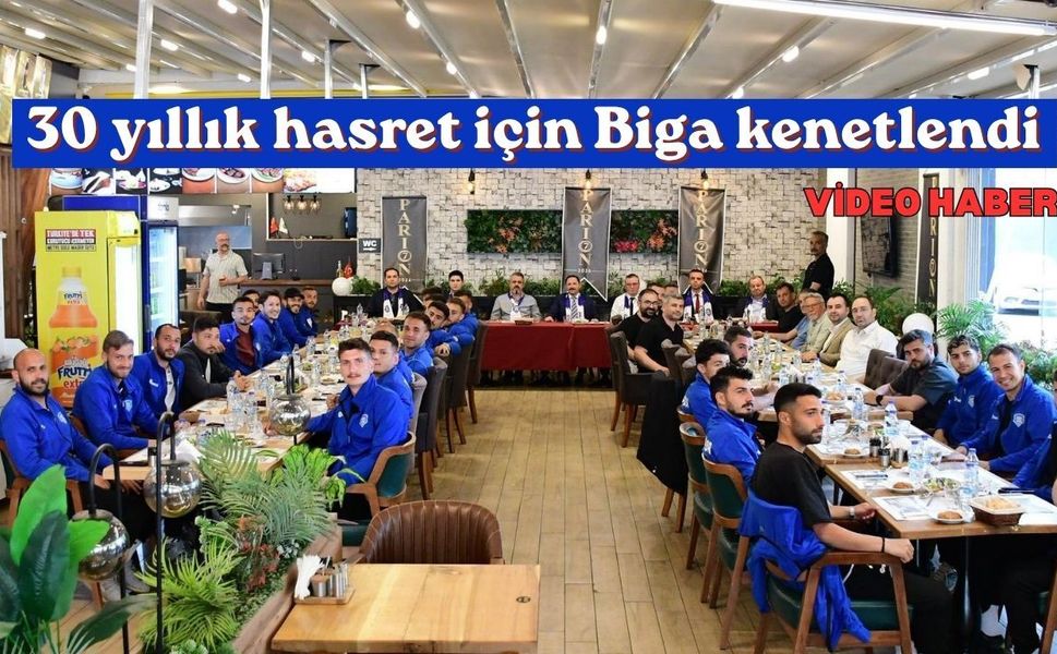 30 yıllık hasret için Biga kenetlendi