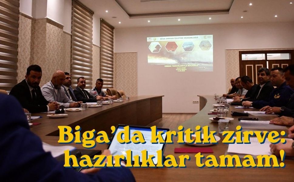 Biga’da kritik zirve: hazırlıklar tamam!