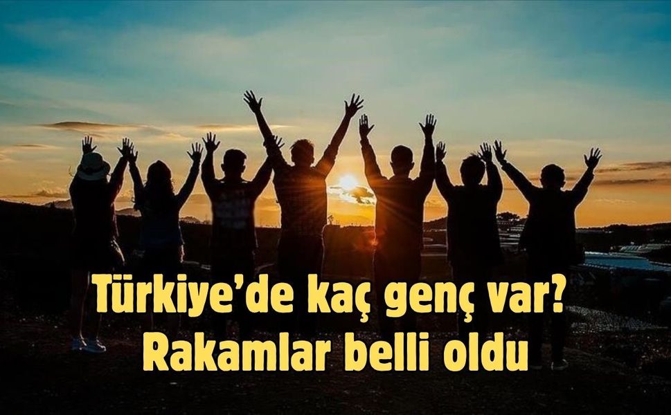 Türkiye’de kaç genç var? Rakamlar belli oldu