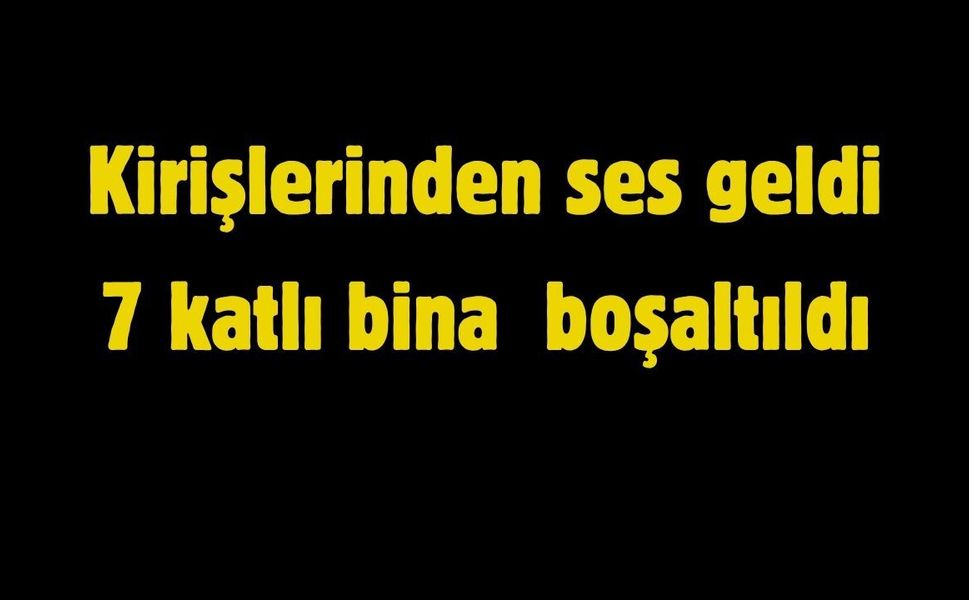 7 katlı bina tedbiren boşaltıldı
