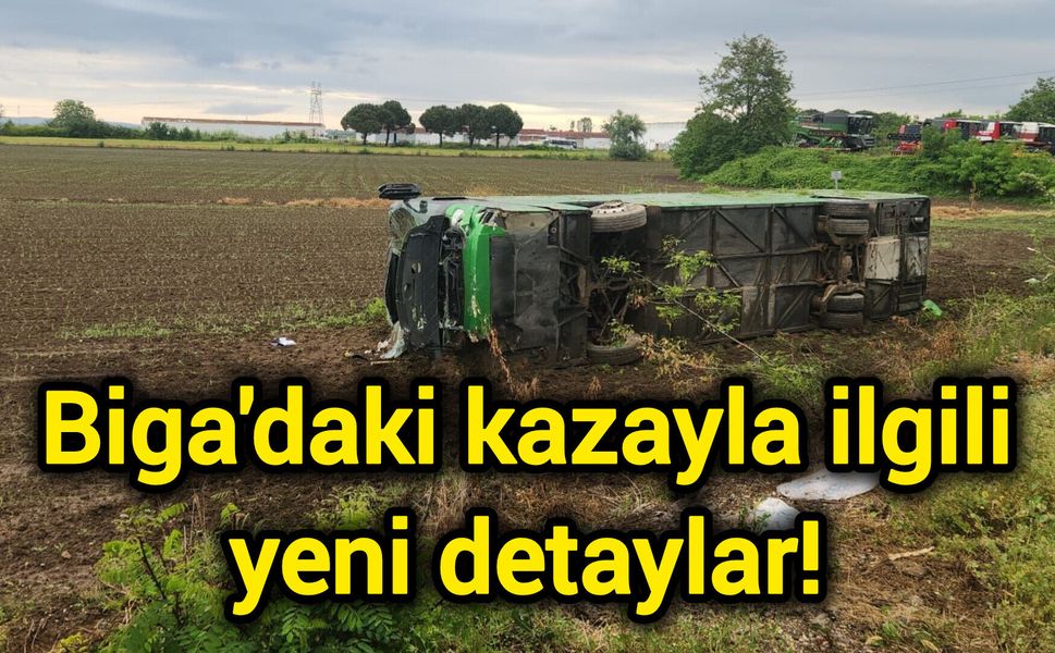 Biga'daki kazayla ilgili yeni detaylar!