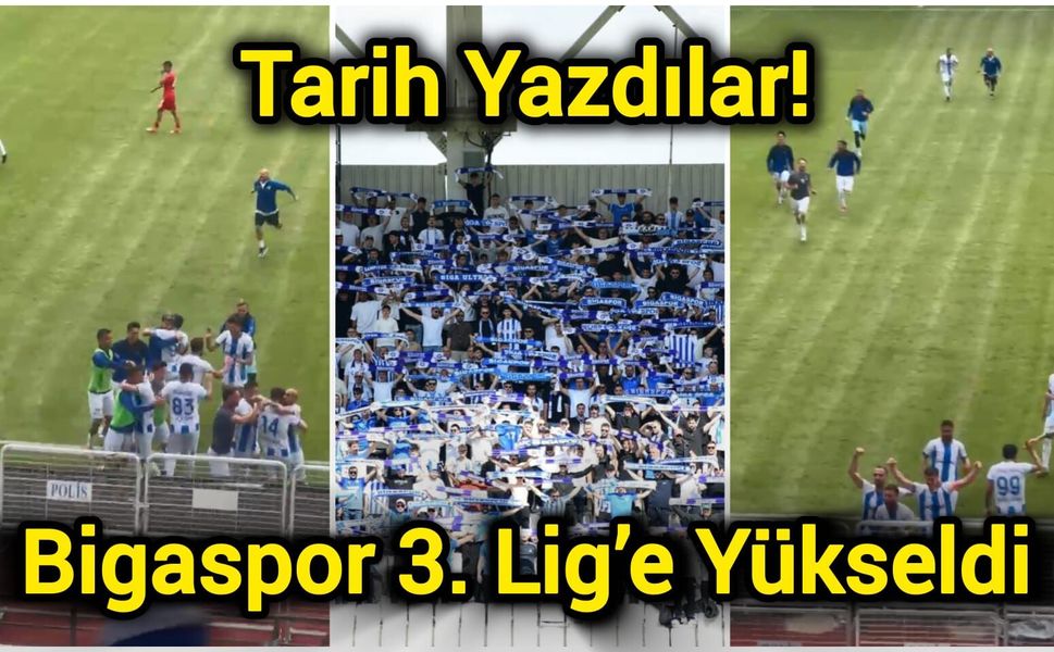 Tarih Yazdılar! Bigaspor 3. Lig’e Yükseldi