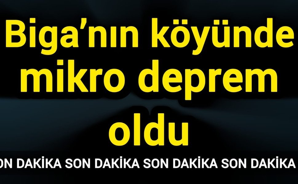 Biga’nın köyünde mikro deprem oldu