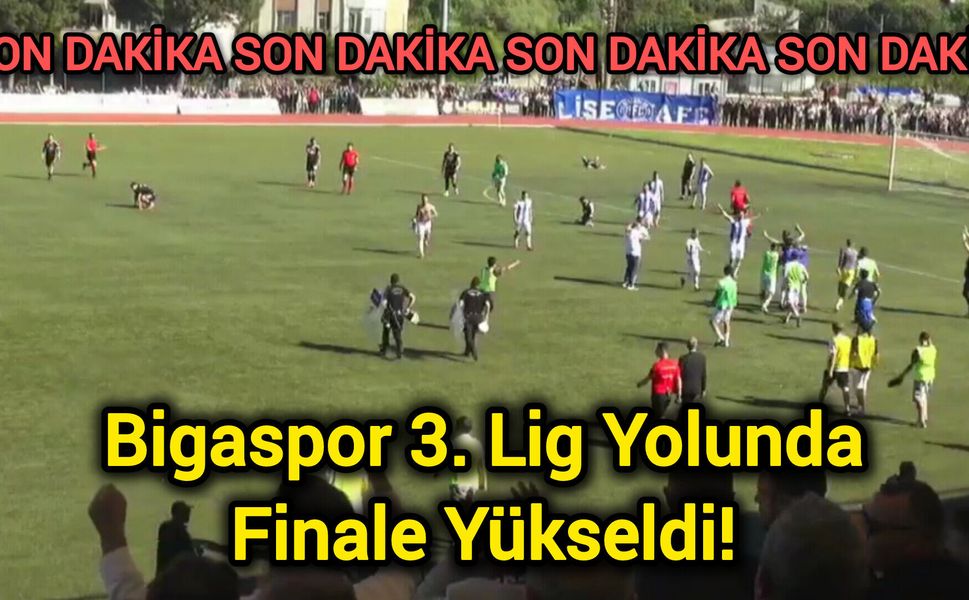 Bigaspor 3. Lig Yolunda Finale Yükseldi!
