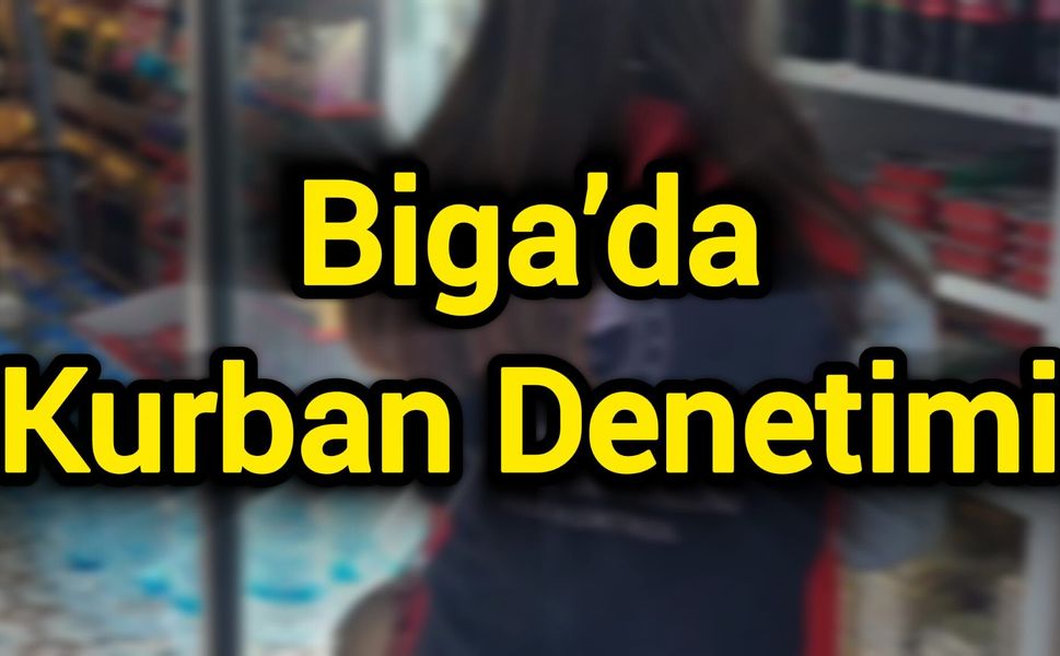 Biga’da Kurban Denetimi