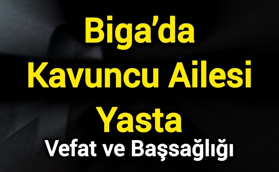 Biga’da Kavuncu Ailesi Yasta