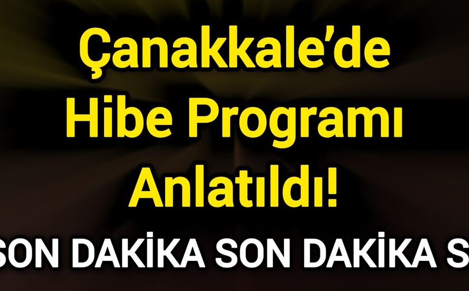 Çanakkale’de Hibe Programı Anlatıldı!