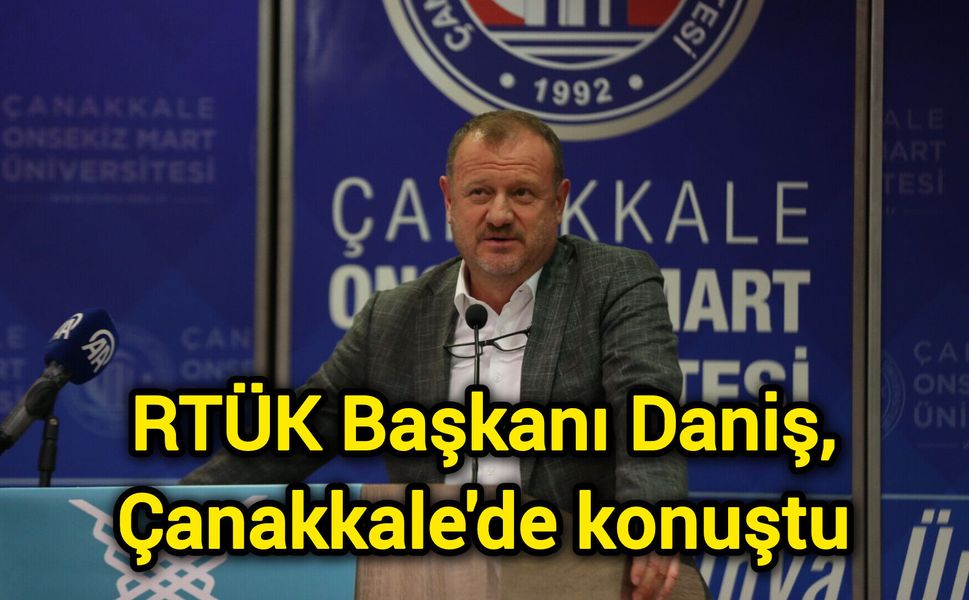 RTÜK Başkanı Daniş, Çanakkale'de konuştu