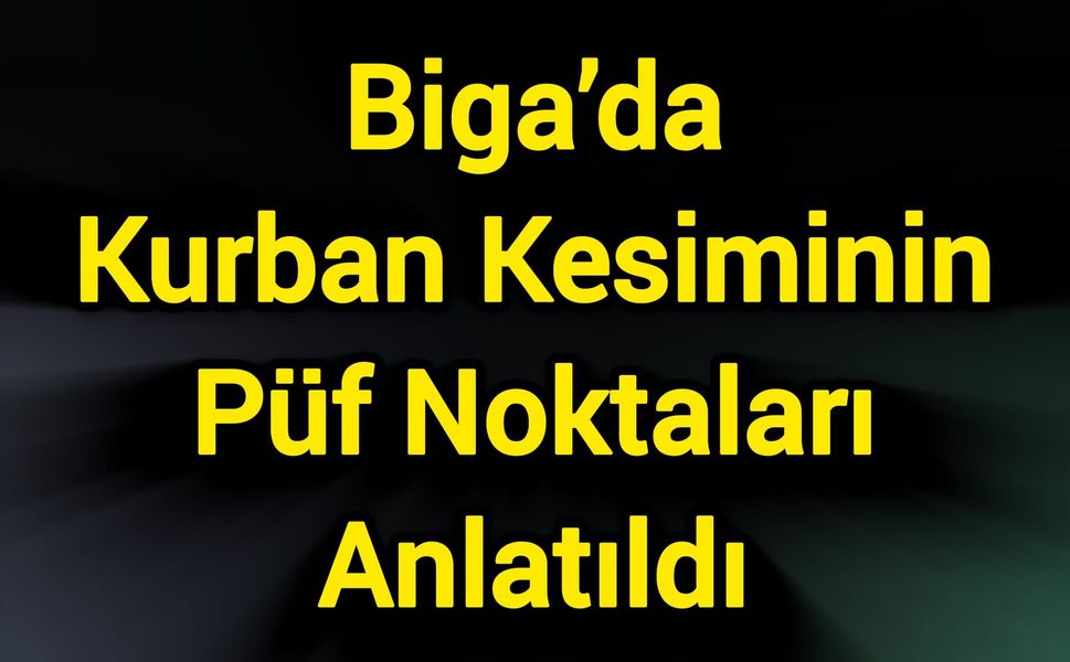 Biga’da Kurban Kesiminin Püf Noktaları Anlatıldı