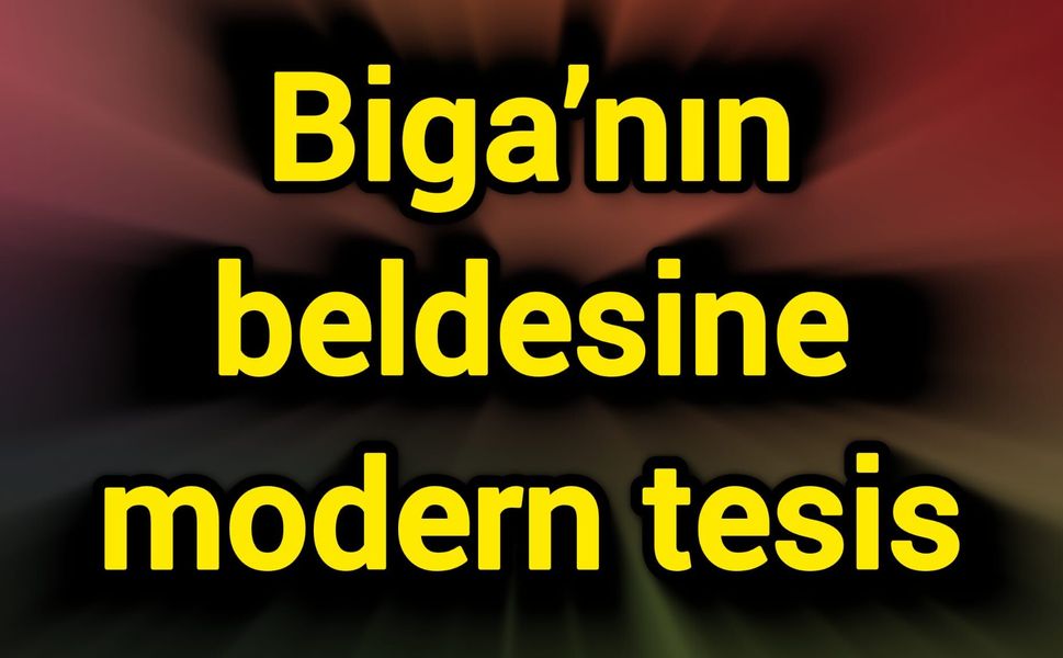 Biga’nın beldesine modern tesis