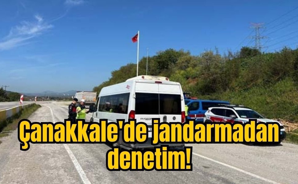 Çanakkale'de jandarmadan denetim!