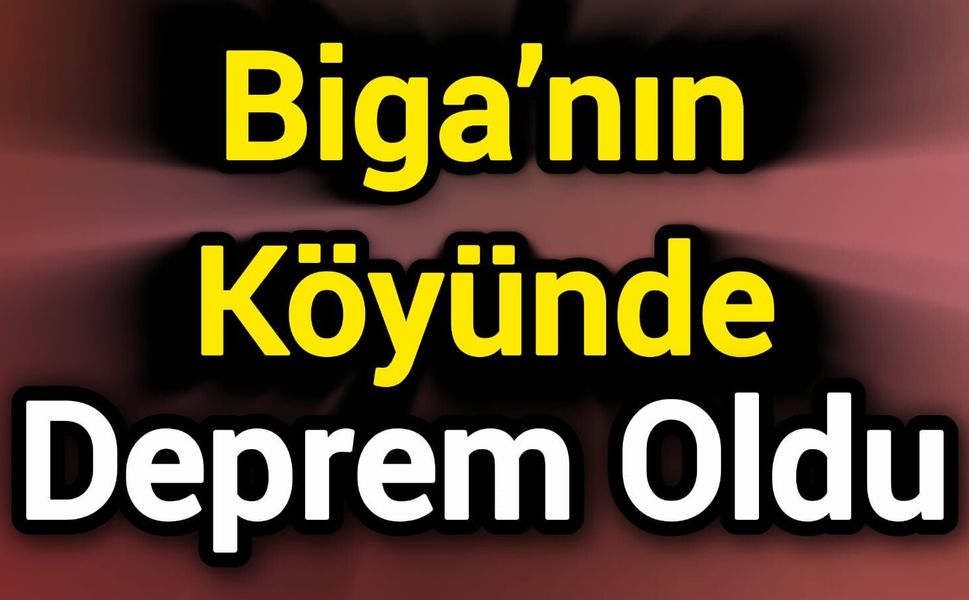 Biga’nın Köyünde Deprem Oldu