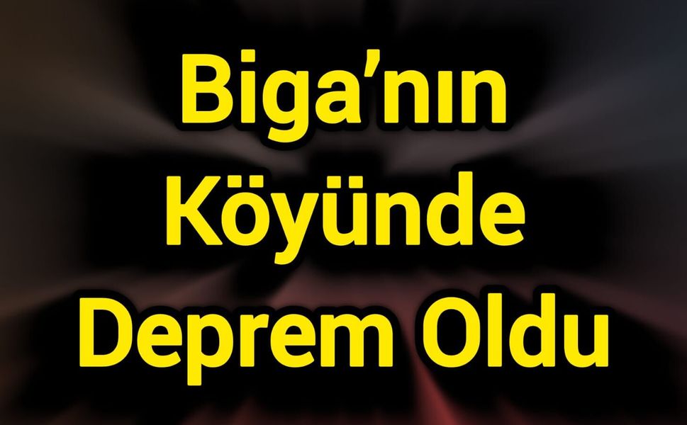 Biga’nın Köyünde Deprem Oldu